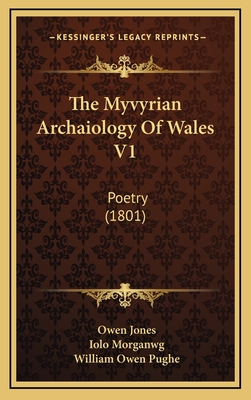 The Myvyrian Archaiology of Wales V1: Poetry (1801) - Jones, Owen (Editor), and Morganwg, Iolo (Editor), and Pughe, William Owen (Editor)