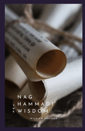 The Nag Hammadi Wisdom: The Exploration Of The Gnostic Texts