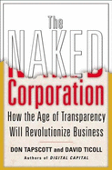The Naked Corporation: How the Age of Transparency Will Revolutionize Business - Tapscott, Don