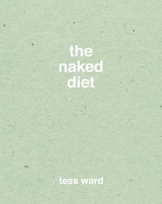 The Naked Diet - Ward, Tess