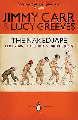 The Naked Jape: Uncovering the Hidden World of Jokes - Carr, Jimmy, and Greeves, Lucy