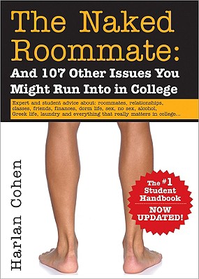 The Naked Roommate: And 107 Other Issues You Might Run Into in College - Cohen, Harlan