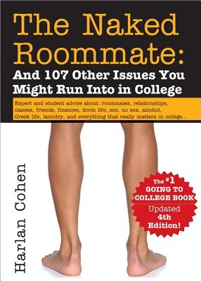 The Naked Roommate: And 107 Other Issues You Might Run Into in College - Cohen, Harlan