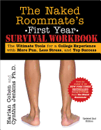 The Naked Roommate's First Year Survival Workbook: The Ultimate Tools for a College Experience with More Fun, Less Stress and Top Success