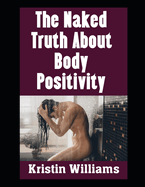 The Naked Truth About Body Positivity: Embracing Your Naked Body