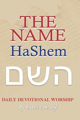 The Name - HaShem: Daily Devotional Worship - Seif Ph D, Barri Cae