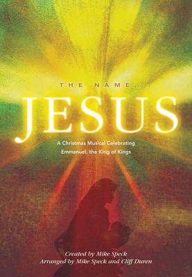 The Name... Jesus: A Christmas Musical Celebrating Emmanuel, the King of Kings - Mauldin, Russell, and McDonald, Chris, and Duren, Cliff