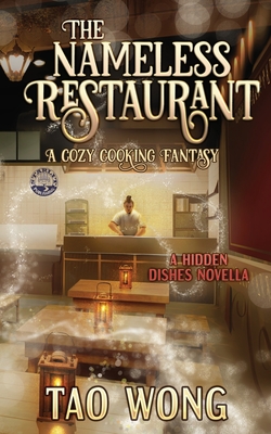 The Nameless Restaurant: A Cozy Cooking Fantasy - Wong, Tao