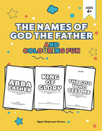 The Names of God the Father and Colouring Fun: Introduce your little ones to the powerful names of God the Father in a fun, faith-building way!