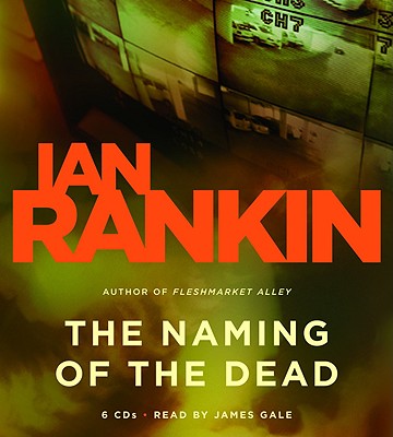 The Naming of the Dead - Rankin, Ian, New, and Gale, James (Read by)