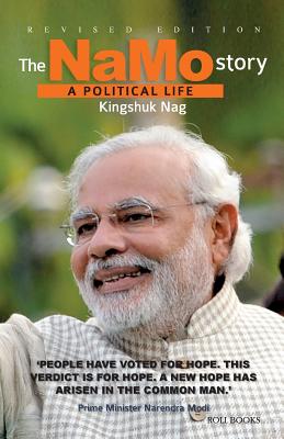 The Namo Story: A Political Life - Nag, Kingshuk