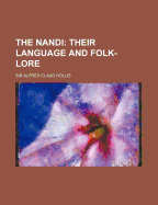 The Nandi: Their Language and Folk-Lore