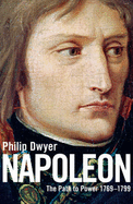 The Napoleon: Path to Power 1769 - 1799