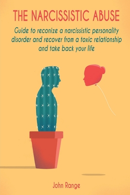 The Narcissistic Abuse: Guide to Recognize Narcissistic Personality Disorder and Recover from a Toxic Relationship - Range, John