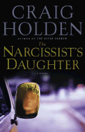 The Narcissist's Daughter - Holden, Craig