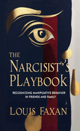 The Narcissist's Playbook: Recognizing Manipulative Behavior in Friends and Family