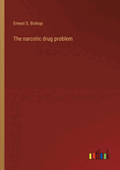 The narcotic drug problem