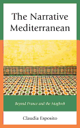 The Narrative Mediterranean: Beyond France and the Maghreb