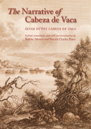 The Narrative of Cabeza de Vaca - Cabeza de Vaca, lvar Nez, and Pautz, Patrick Charles (Introduction by), and Adorno, Rolena (Introduction by)