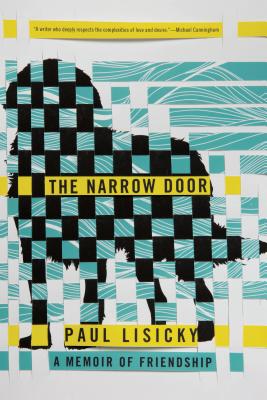 The Narrow Door: A Memoir of Friendship - Lisicky, Paul