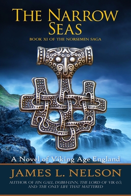 The Narrow Seas: Book XI of The Norsemen Saga - Nelson, James L