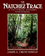 The Natchez Trace: A Pictorial History - Crutchfield, James A, Professor, and Thomas Nelson Publishers