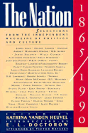 The Nation, 1865-1990: Selections from the Independent Magazine of Politics and Culture