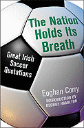 The Nation Holds Its Breath: Great Irish Soccer Quotations