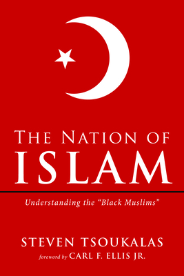 The Nation of Islam - Tsoukalas, Steven, and Ellis, Carl F, Jr. (Foreword by)