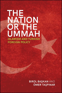The Nation or the Ummah: Islamism and Turkish Foreign Policy