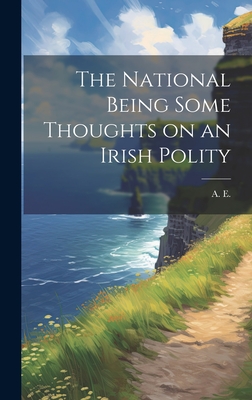 The National Being Some Thoughts on an Irish Polity - E, A