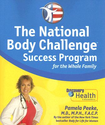 The National Body Challenge Success Program for the Whole Family - Peeke, Pamela, Dr., P