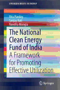 The National Clean Energy Fund of India: A Framework for Promoting Effective Utilization