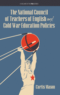 The National Council of Teachers of English and Cold War Education Policies