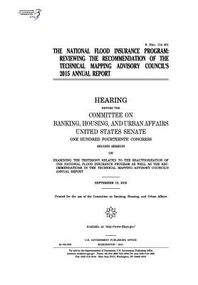 The National Flood Insurance Program: reviewing the recommendation of the Technical Mapping Advisory Council's 2015 annual report - Senate, United States, and Affairs, Committee on Banking Housing an, and Congress, United States