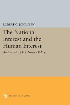 The National Interest and the Human Interest: An Analysis of U.S. Foreign Policy - Johansen, Robert C.