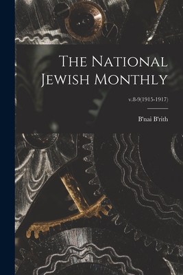 The National Jewish Monthly; v.8-9(1915-1917) - B'Nai B'Rith (Creator)