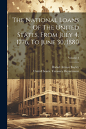 The National Loans Of The United States, From July 4, 1776, To June 30, 1880; Volume 3