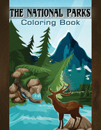 The National Parks Coloring Book: Travel Guide Coloring Book of Famous National Parks for Stress Relief and Relaxation