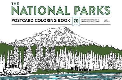 The National Parks Postcard Coloring Book: 20 Colorable Postcards of America's National Parks - Shive, Ian (Photographer)