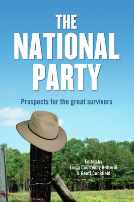 The National Party: Prospects for the Great Survivors - Botterill, Linda Courtenay, and Cockfield, Geoff