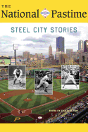 The National Pastime, 2018: Steel City Stories