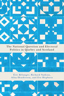 The National Question and Electoral Politics in Quebec and Scotland: Volume 3
