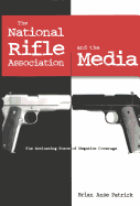 The National Rifle Association and the Media: The Motivating Force of Negative Coverage