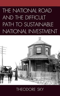 The National Road and the Difficult Path to Sustainable National Investment - Sky, Theodore