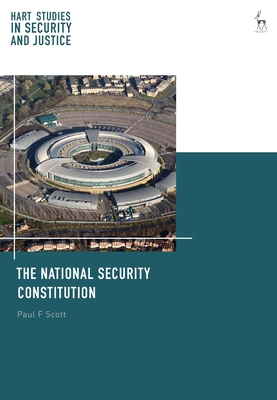 The National Security Constitution - Scott, Paul F, and Saul, Ben (Editor), and Lazarus, Liora (Editor)