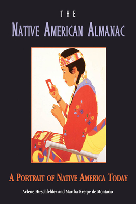 The Native American Almanac: A Portrait of Native America Today - Hirschfelder, Arlene B, and Kreipe de Montao, Martha