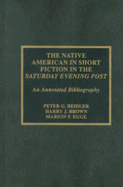 The Native American in Short Fiction in the Saturday Evening Post: An Annotated Bibliography