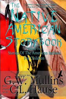 The Native American Story Book Volume Two Stories Of The American Indians For Children - Mullins, G W