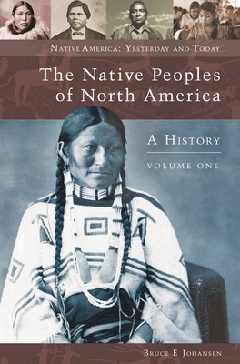 The Native Peoples of North America Set: A History - Johansen, Bruce E